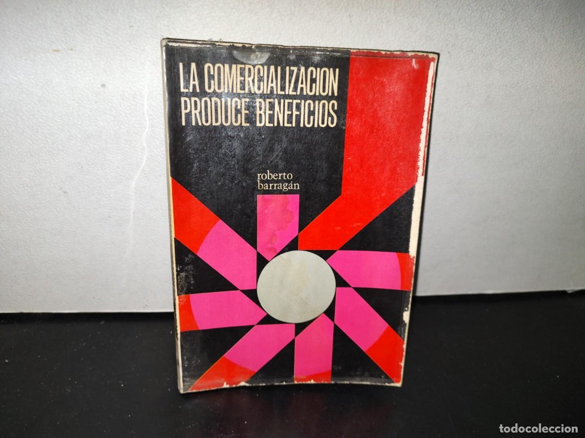 Gebrauchte B&uuml;cher: 111- LA COMERCIALIZACI&Oacute;N PRODUCE BENEFICIOS - ROBERTO BARRAG&Aacute;N - HERRERO HERMANOS SUCESORES 1966