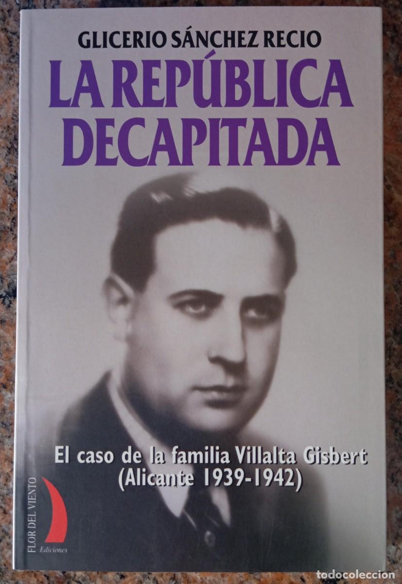 Libros de segunda mano: LA REPUBLICA DECAPITADA - GLICERIO SANCHEZ - Foto 1