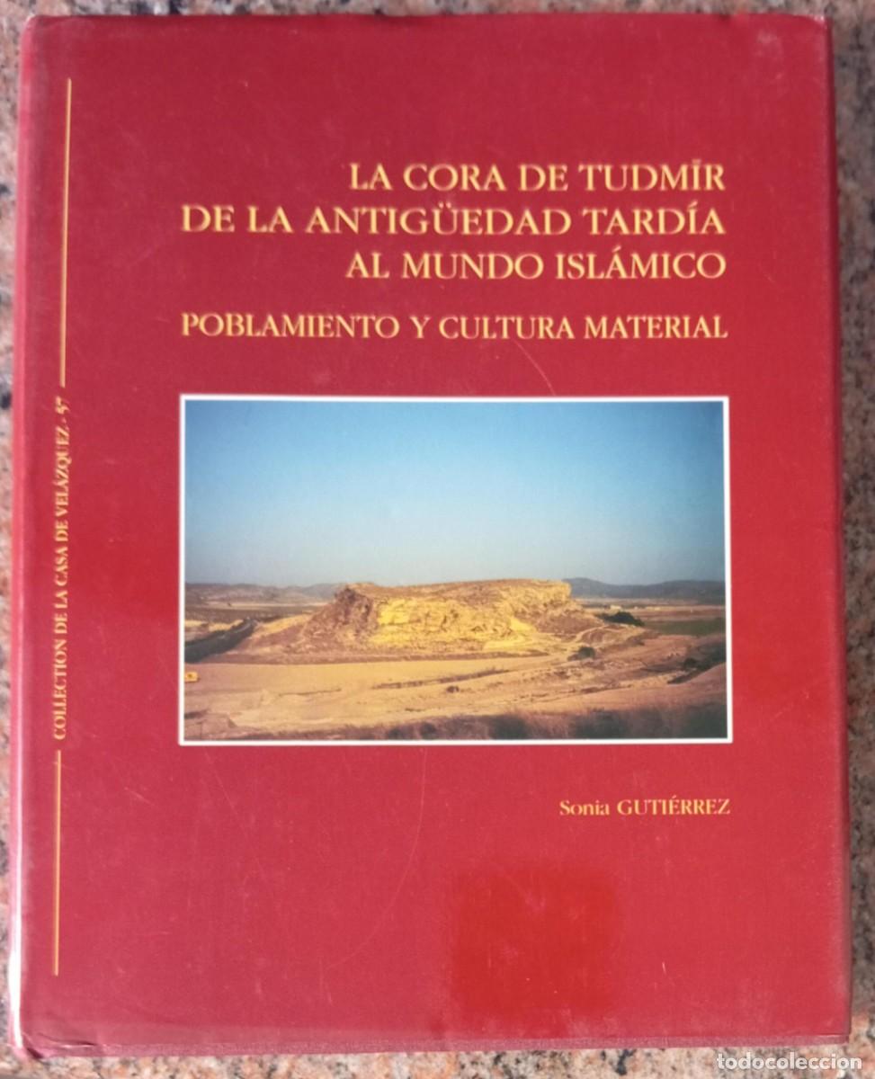 Libros de segunda mano: LA CORA DE TUDMIR DE LA ANTIGUEDAD TARDIA AL MUNDO ISLAMICO