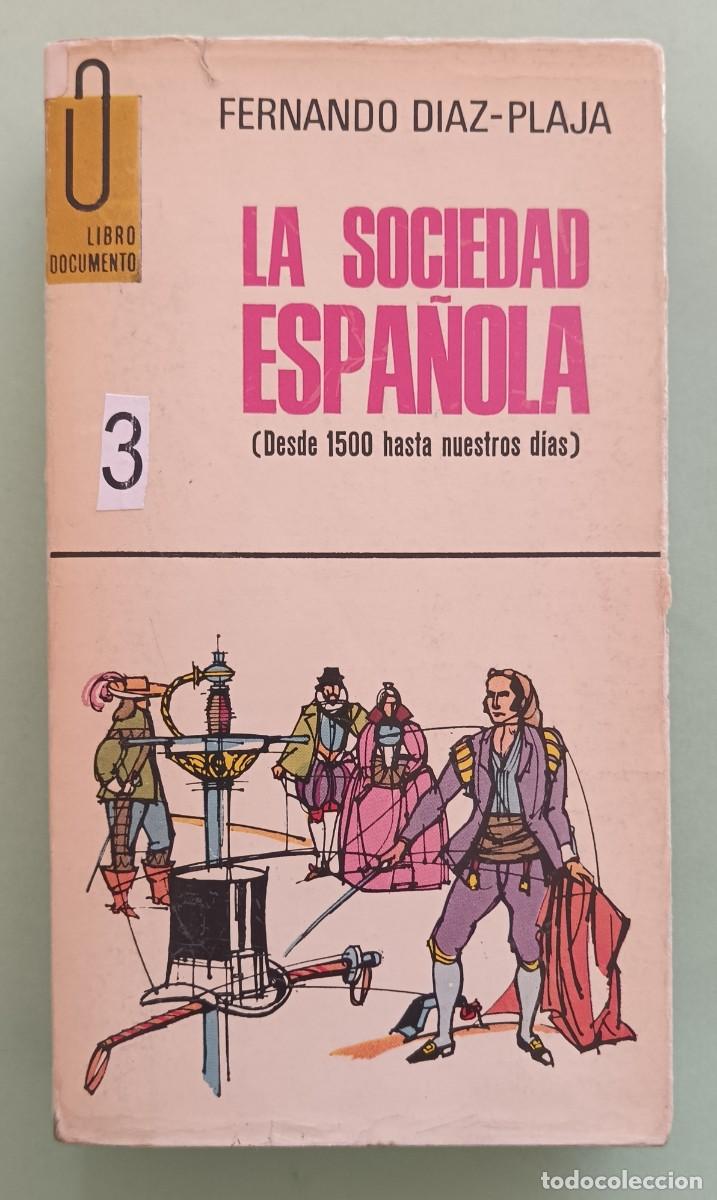 Libros de segunda mano: Fern&aacute;ndo D&iacute;az-Plaja-La sociedad espa&ntilde;ola. 1500 a hoy.