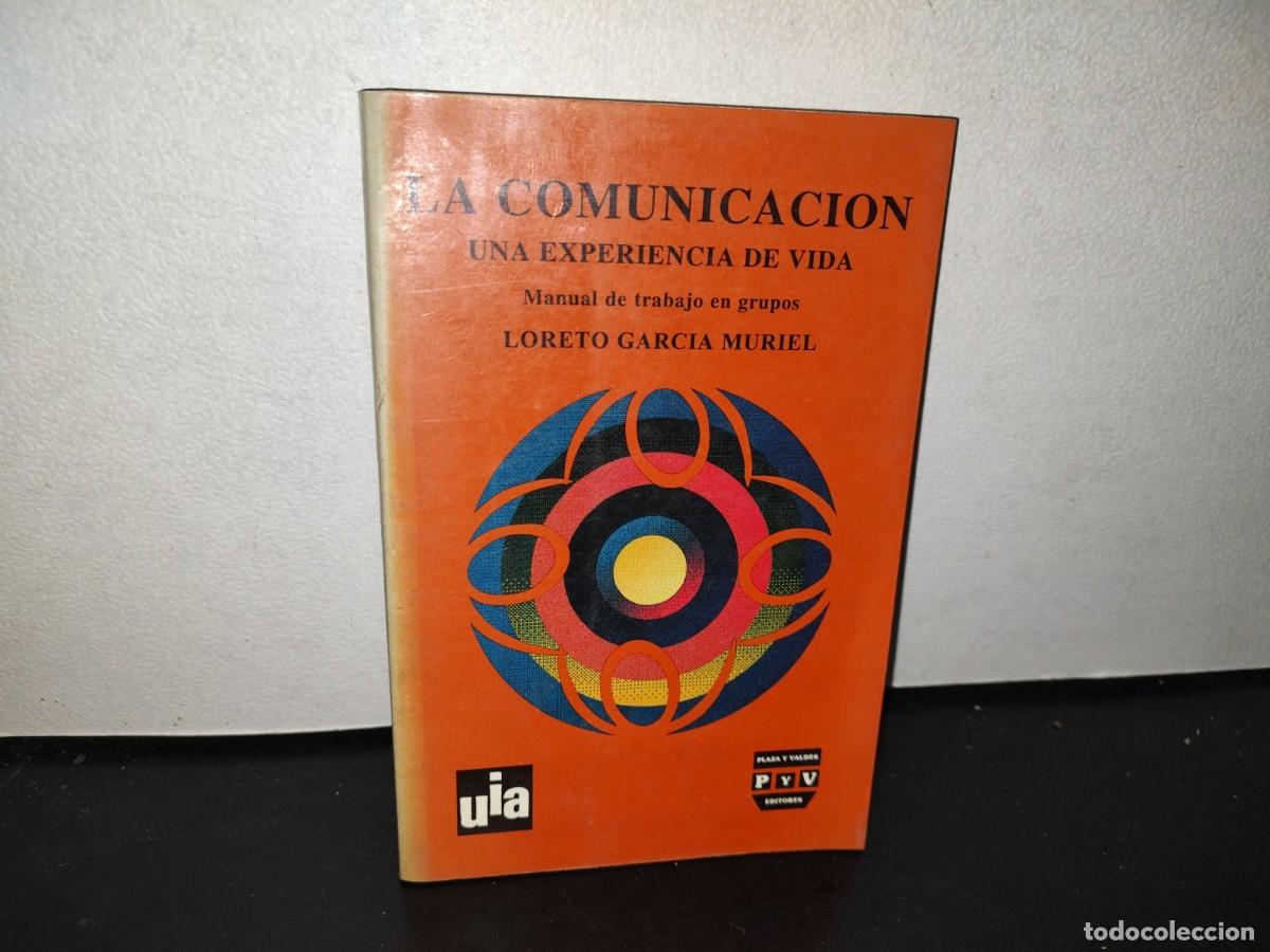 Gebrauchte B&uuml;cher: 110- LA COMUNICACI&Oacute;N, UNA EXPERIENCIA DE VIDA. MANUAL DE TRABAJO EN GRUPOS - LORETO GARC&Iacute;A MURIEL