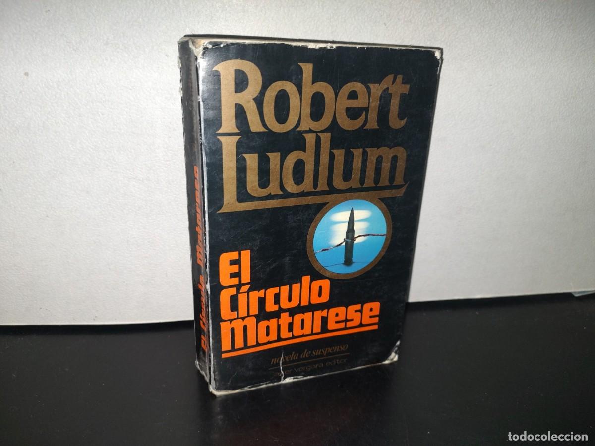 Libros de segunda mano: 111- EL C&Iacute;RCULO MATARESE - ROBERT LUDLUM - JAVIER VERGARA EDITOR - 1979 - Foto 1