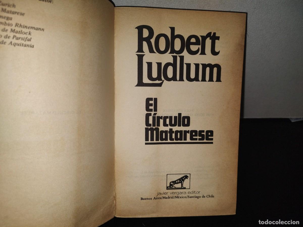 Libros de segunda mano: 111- EL C&Iacute;RCULO MATARESE - ROBERT LUDLUM - JAVIER VERGARA EDITOR - 1979 - Foto 6
