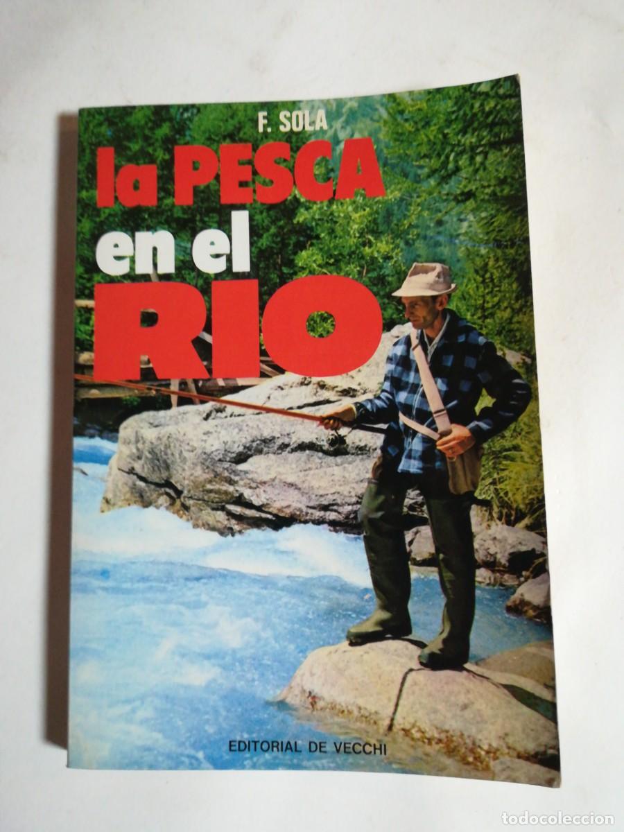 Libros de segunda mano: La Pesca en el R&iacute;o, F. Sola, Editorial de Vecchi - Foto 1