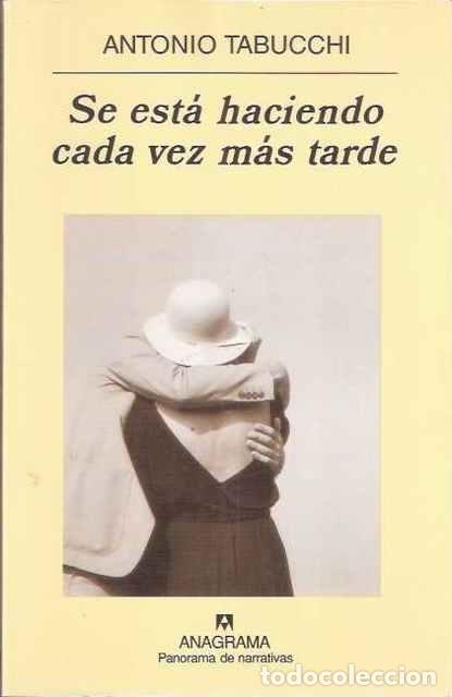 Libros de segunda mano: Se est&aacute; haciendo cada vez m&aacute;s tarde - Tabucchi, Antonio - Foto 1