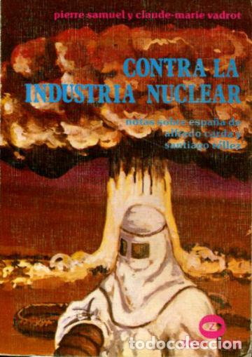 Libros de segunda mano: CONTRA LA INDUSTRIA NUCLEAR. - SAMUEL Pierre. - Foto 1