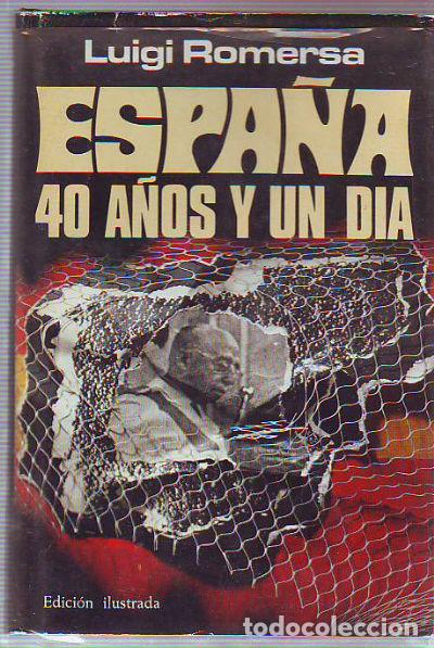 Libros de segunda mano: ESPA&Ntilde;A: 40 A&Ntilde;OS Y UN DIA. - ROMERSA Luigi. - Foto 1