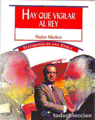 Libros de segunda mano: HAY QUE VIGILAR AL REY. - MU&Ntilde;OZ Pedro. - Foto 1