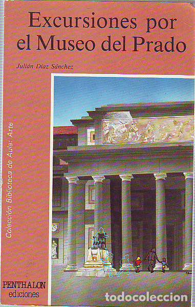 Libros de segunda mano: EXCURSIONES POR EL MUSEO DEL PRADO. - D&Iacute;AZ S&Aacute;NCHEZ, Juli&aacute;n. - Foto 1