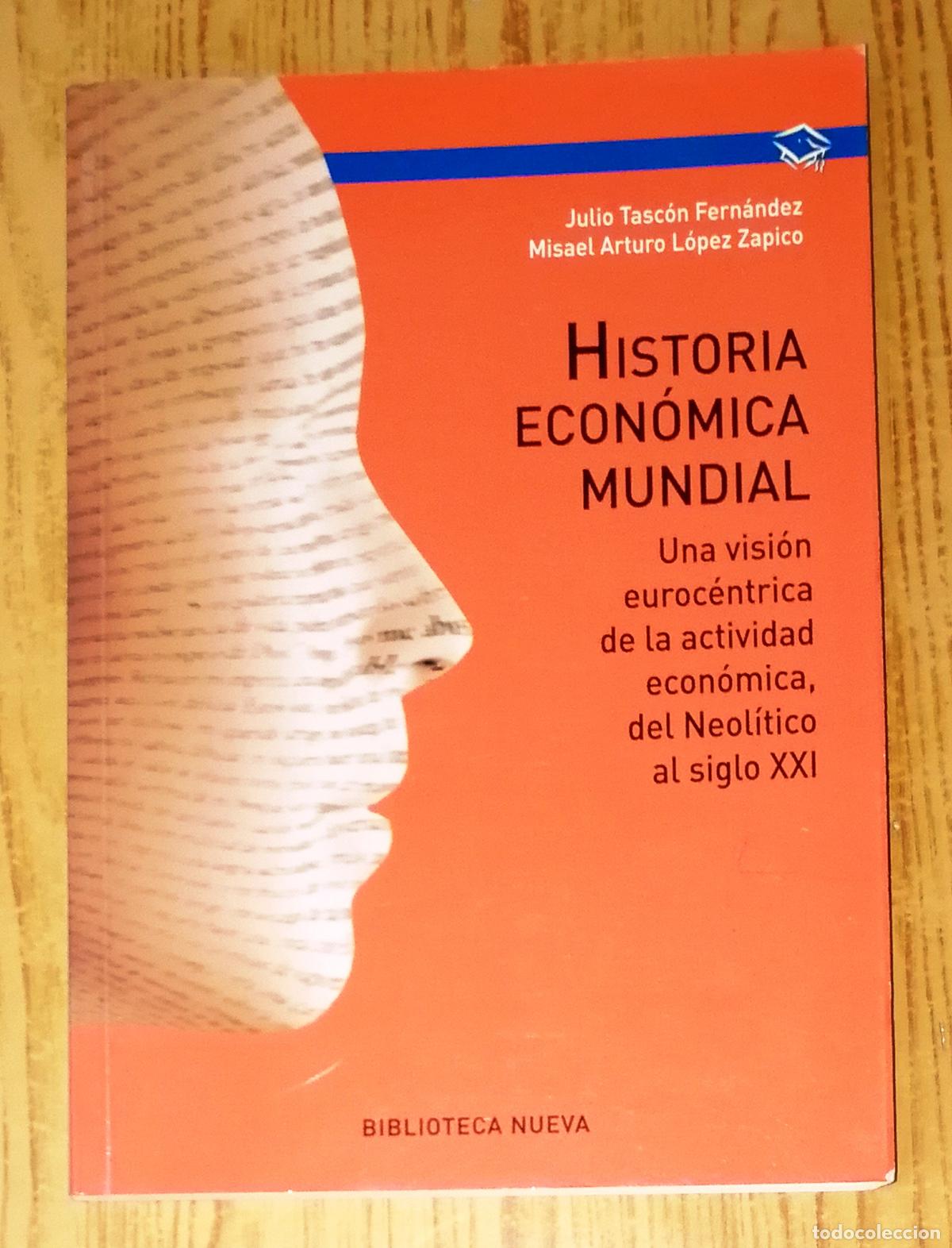 Libri di seconda mano: HISTORIA ECON&Oacute;MICA MUNDIAL : Una visi&oacute;n euroc&eacute;ntrica de la actividad econ&oacute;mica / Julio Tasc&oacute;n Fern&aacute;