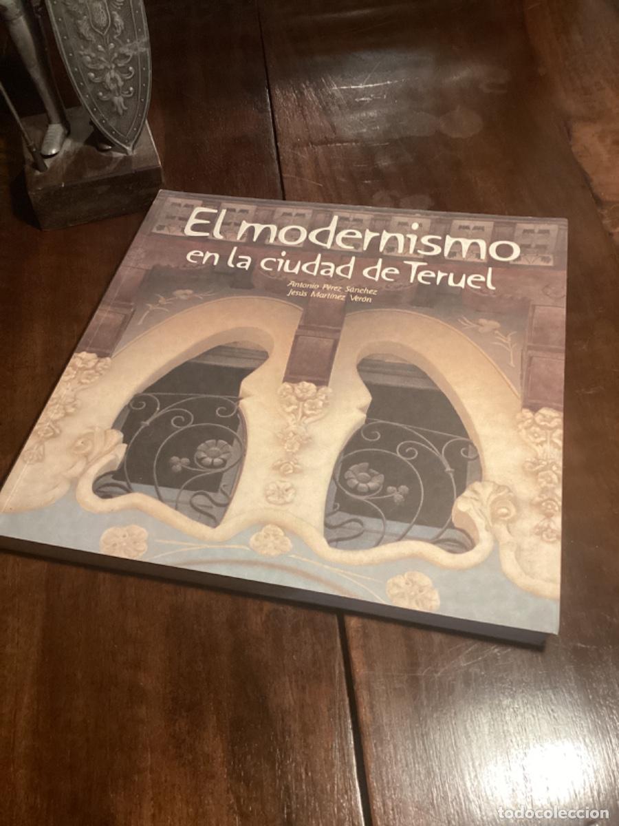 Libros de segunda mano: EL MODERNISMO EN LA CIUDAD DE TERUEL-A.P. SANCHEZ & J.M. VERON - ED.INSTITUTO DE ESTUDIOS TUROLENSES