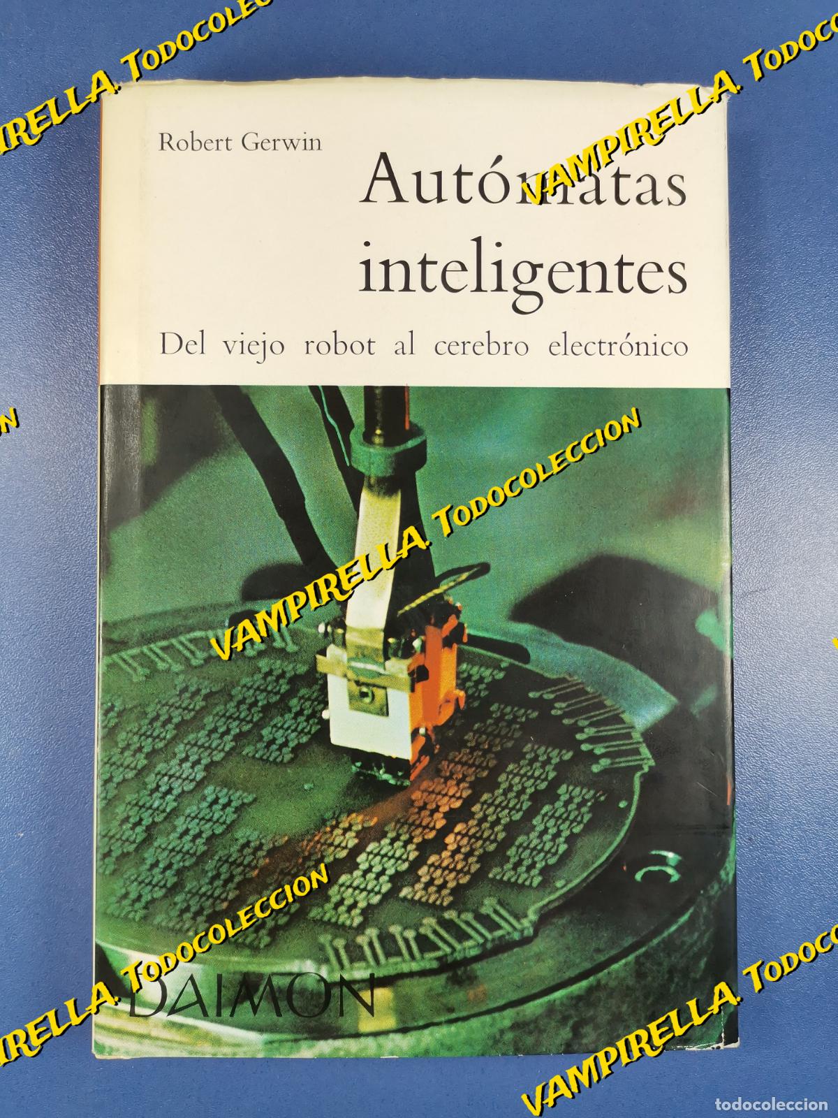 Libros de segunda mano: AUT&Oacute;MATAS INTELIGENTES: DEL VIEJO ROBOT AL CEREBRO ELECTR&Oacute;NICO - ROBERT GERWIN - DAIMON-1967 - Foto 1