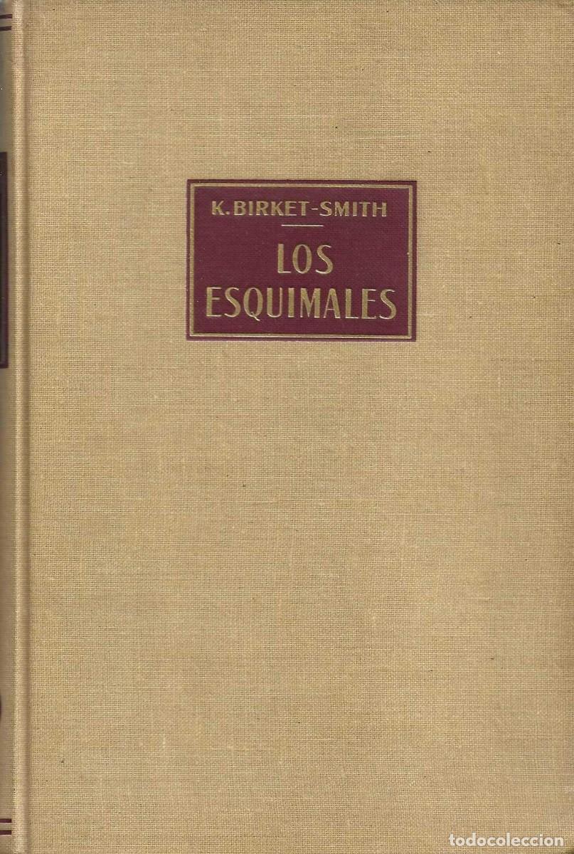 Libros de segunda mano: LOS ESQUIMALES - K. BIRKET-SMITH - EDITORIAL LABOR - Foto 1