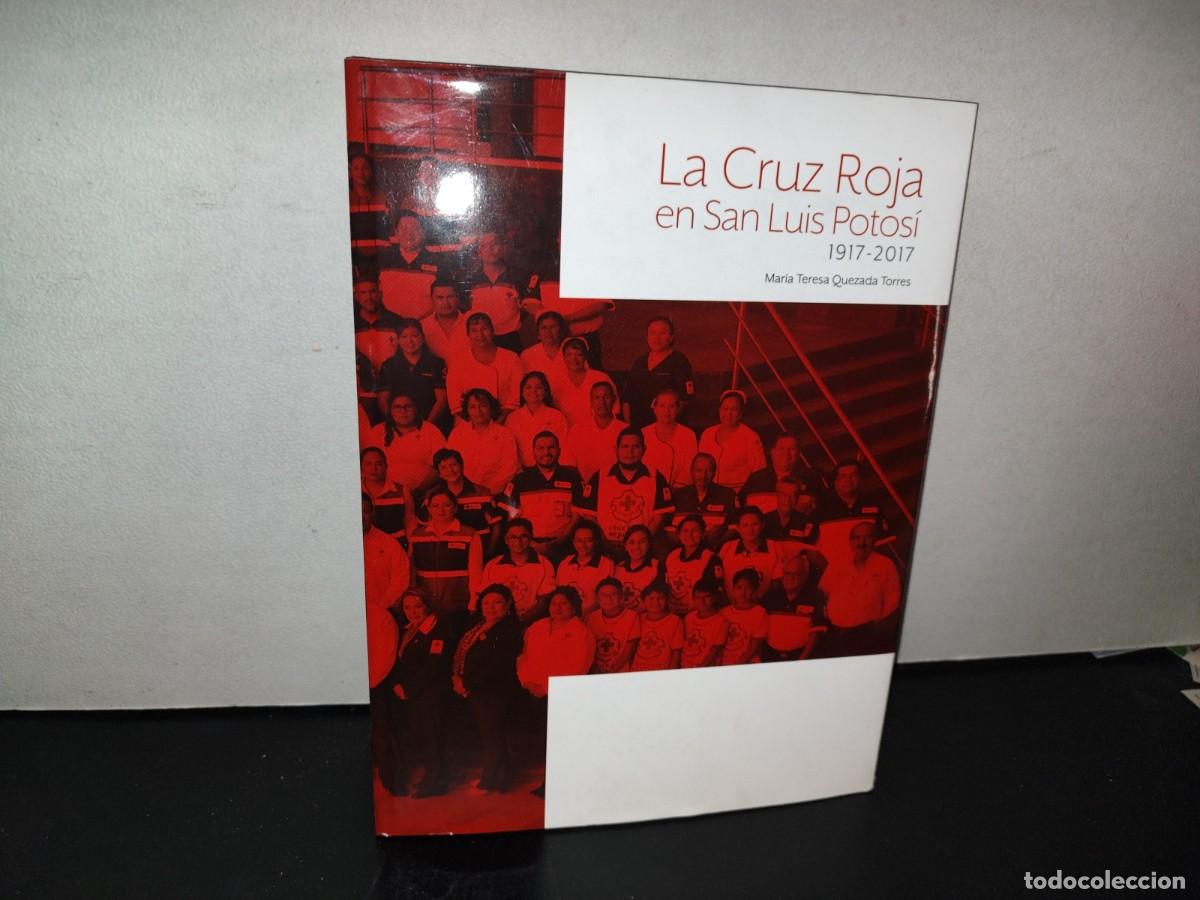 Libri di seconda mano: 113- LA CRUZ ROJA EN SAN LUIS POTOS&Iacute;. 1917-2027 - MAR&Iacute;A TERESA QUEZADA TORRES, PRIMERA EDICI&Oacute;N: 2018