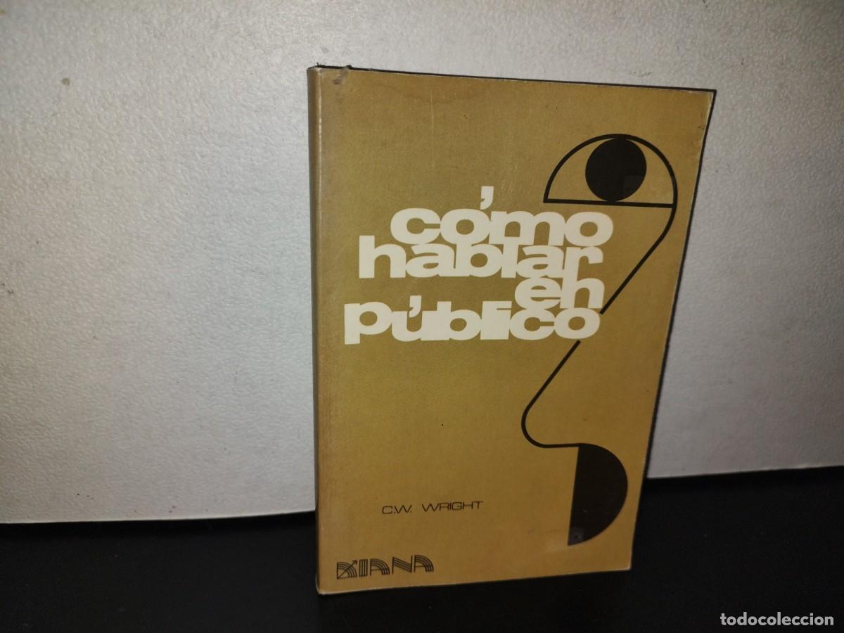 Libros de segunda mano: 114- C&Oacute;MO HABLAR EN P&Uacute;BLICO - C. W. WRIGHT - Foto 1