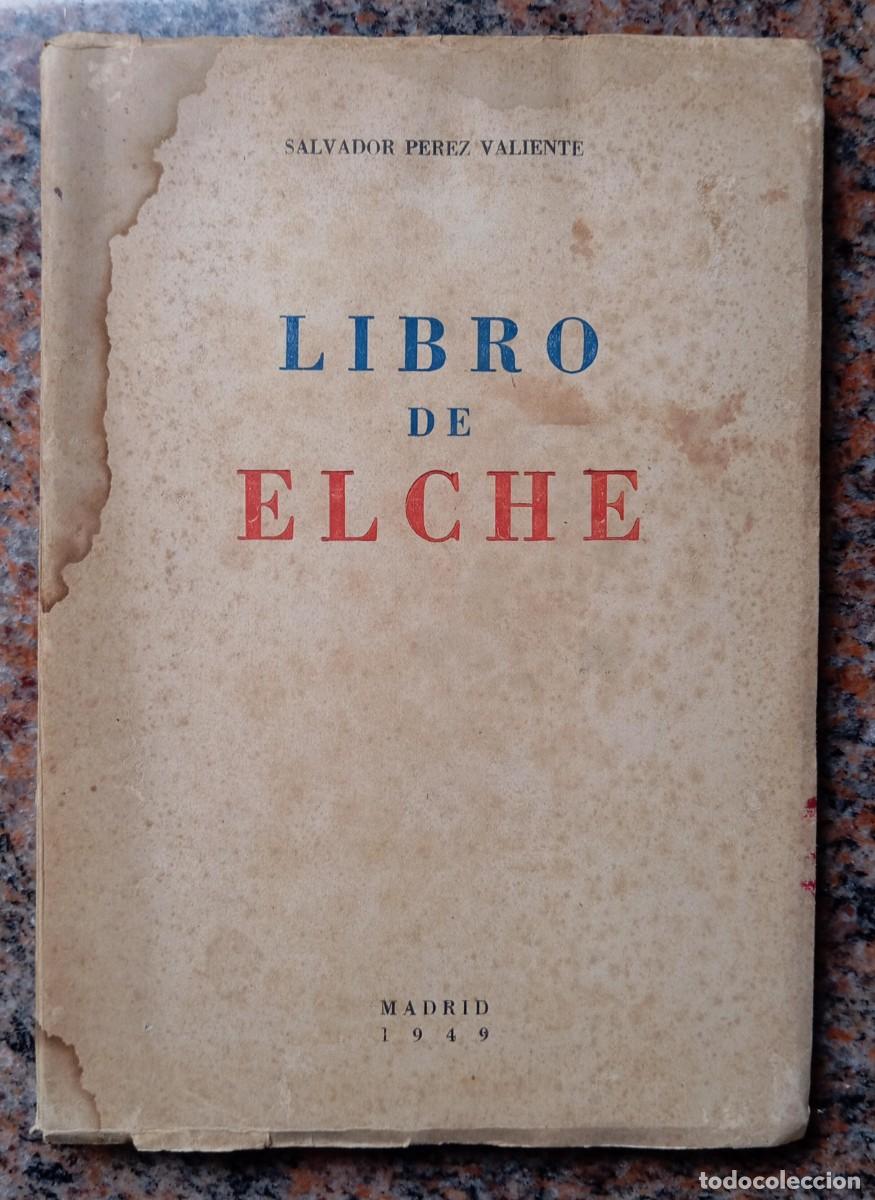 Libros de segunda mano: LIBRO DE ELCHE - SALVADOR PEREZ - Foto 1