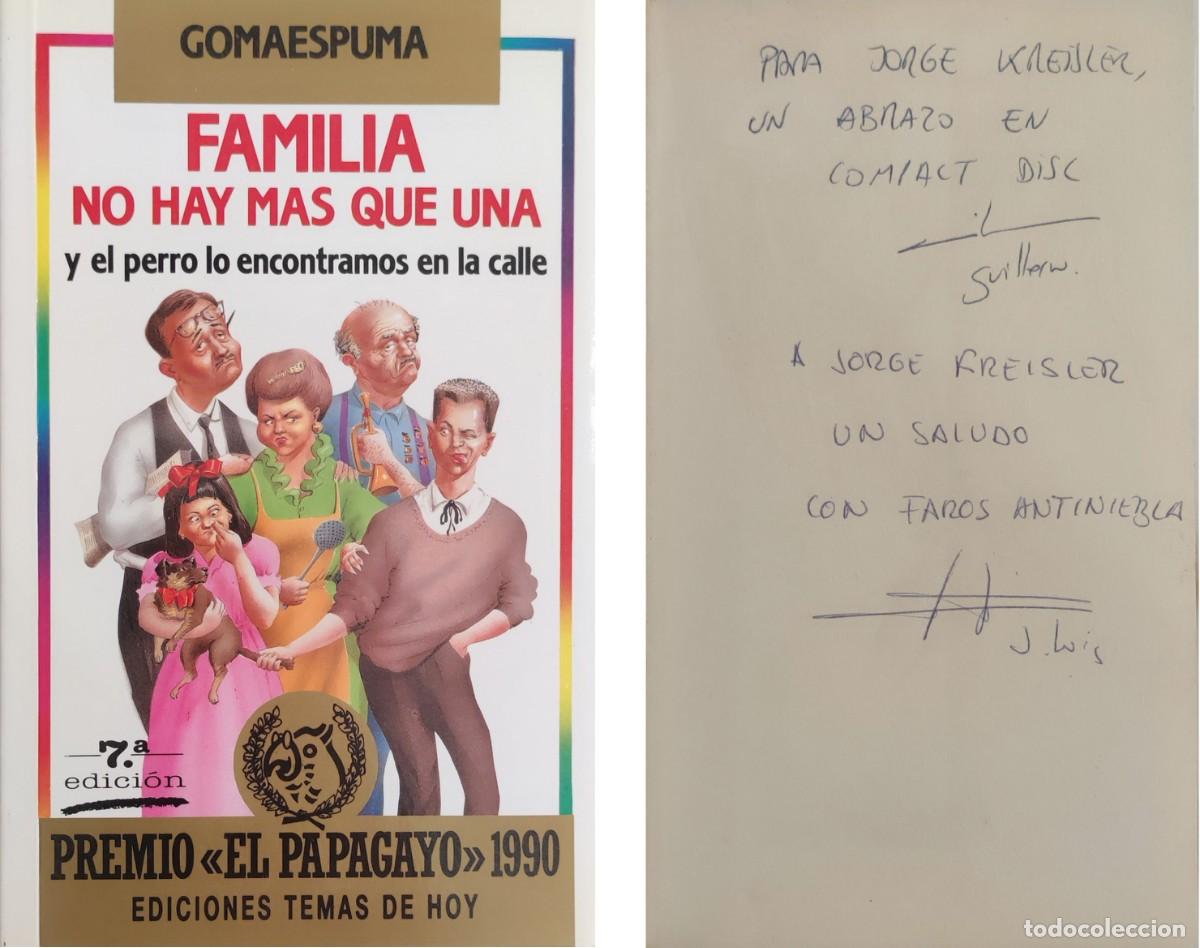 Libros de segunda mano: FAMILIA NO HAY M&Aacute;S QUE UNA &hellip; / GOMAESPUMA. CON DEDICATORIA DE GUILLERMO FRESSER Y JUAN LUIS CANO.