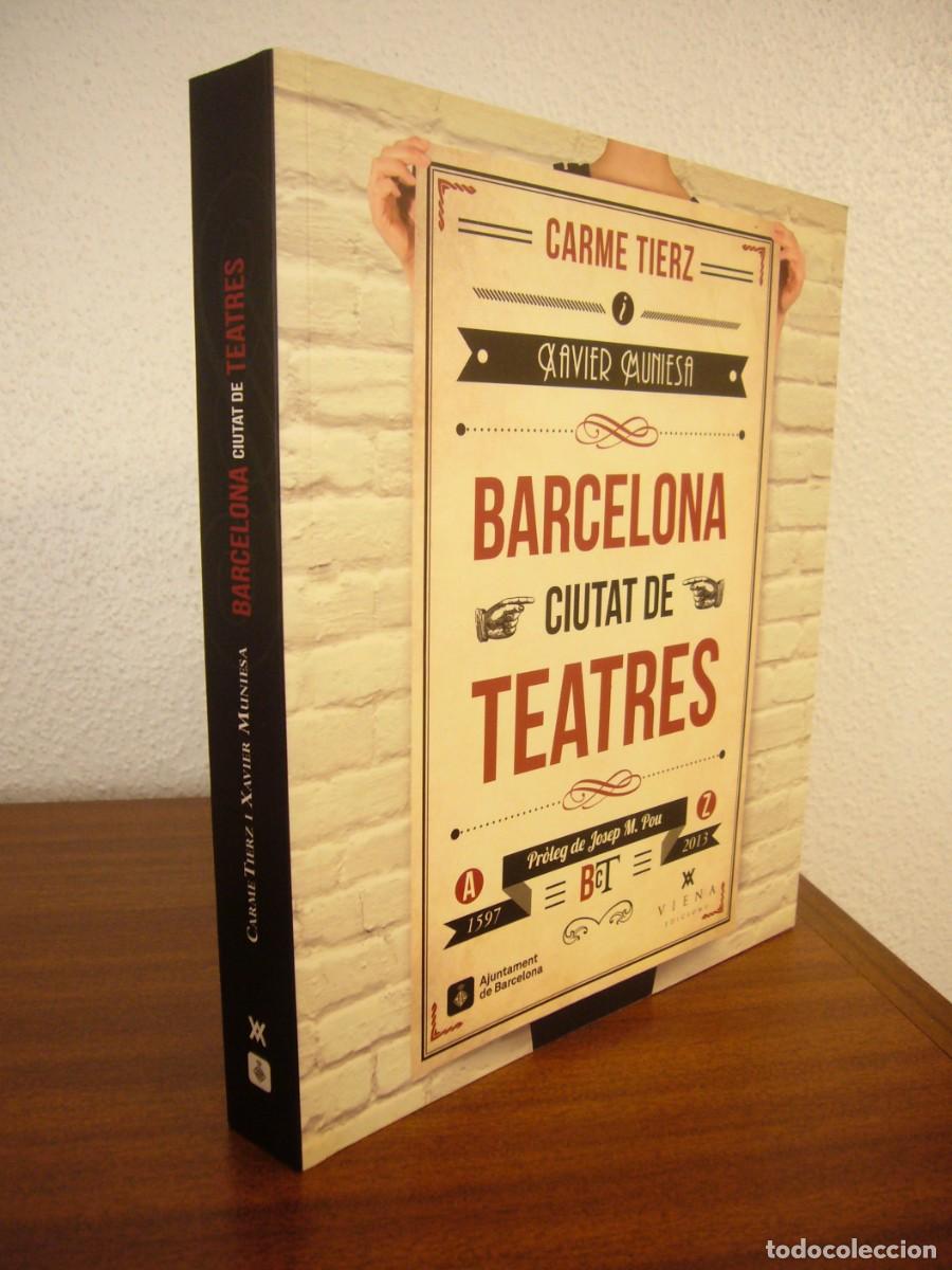Libros de segunda mano: CARME TIERZ I XAVIER MUNIESA: BARCELONA, CIUTAT DE TEATRES (2013) MOLT BON ESTAT. RAR.