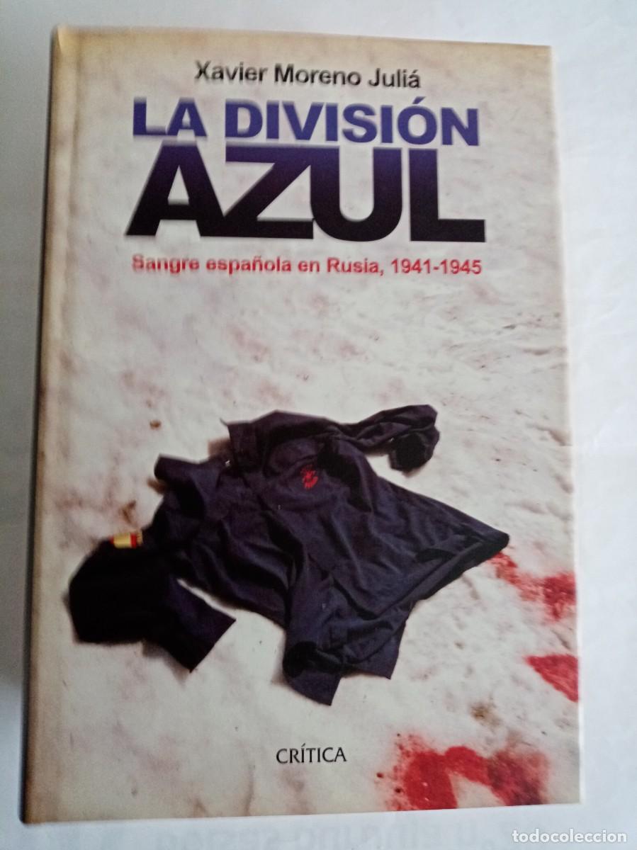 Libros de segunda mano: LA DIVISION AZUL . Xavier Moreno Juli&aacute; ( CR&Iacute;TICA ) - Foto 1