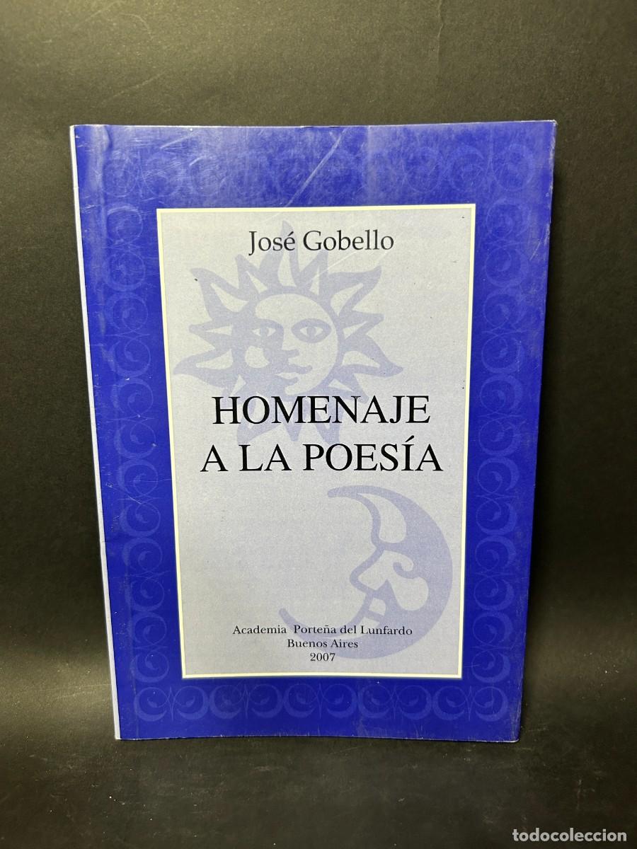 Libros de segunda mano: JOS&Eacute; GOBELLO - HOMENAJE A LA POES&Iacute;A - PRIMERA EDICI&Oacute;N - 2007 - Foto 1