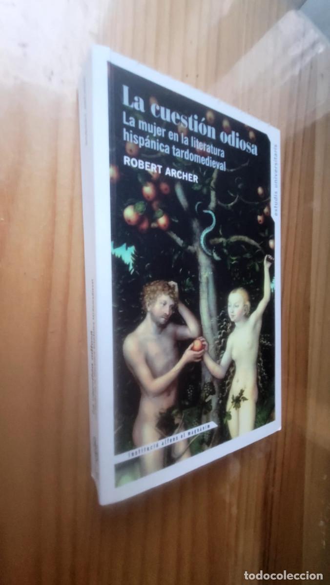 Libros de segunda mano: LA CUESTI&Oacute;N ODIOSA, LA MUJER EN LA LITERATURA HISP&Aacute;NICA TARDOMEDIEVAL - ROBERT ARCHER