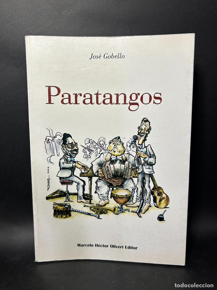 Libros de segunda mano: JOS&Eacute; GOBELLO - PARATANGOS - PRIMERA EDICI&Oacute;N - 2003 - Foto 1