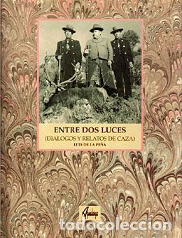 Libros de segunda mano: ENTRE DOS LUCES. (DIALOGOS Y RELATOS DE CAZA) - Foto 1