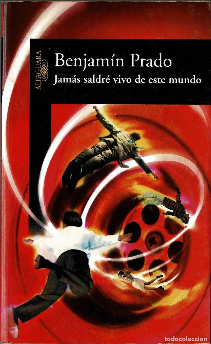 Libros de segunda mano: Jam&aacute;s saldr&eacute; vivo de este mundo - Benjam&iacute;n Prado - Foto 1