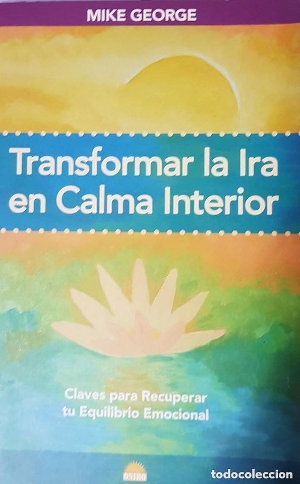 Libros de segunda mano: TRANSFORMAR LA IRA EN CALMA INTERIOR. CLAVES PARA RECUPERAR TU EQUILIBRIO EMOCIONAL - Foto 1