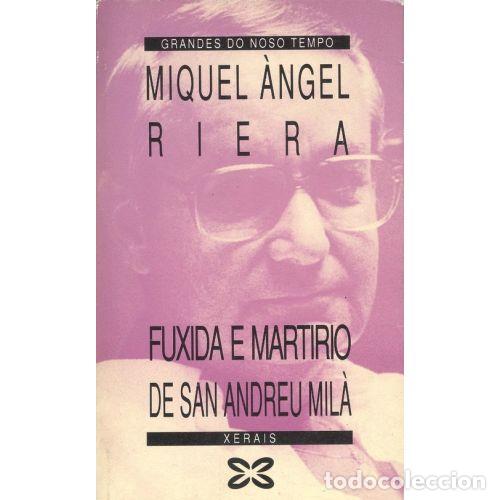 Libros de segunda mano: Fuxida e Martirio de San Andreu Mil&aacute; - Miquel &Agrave;ngel Riera - Editorial Xerais - Grandes Do Noso Tempo
