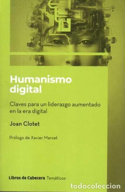 Libri di seconda mano: HUMANISMO DIGITAL. CLAVES PARA UN LIDERAZGO AUMENTADO EN LA ERA DIGITAL. - CLOTET, Joan.