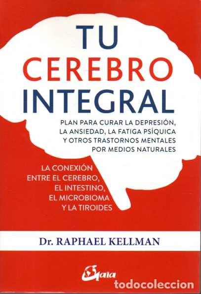 Libri di seconda mano: TU CEREBRO INTEGRAL. PLAN PARA CURAR LA DEPRESION, LA ANSIEDAD, LA FATIGA PSIQUICA Y OTROS TRASTORNO