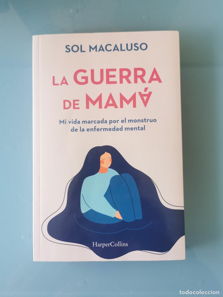 Libri di seconda mano: La guerra de mam&aacute;. Sol Macaluso Mi vida marcada por el monstruo de la enfermedad mental.