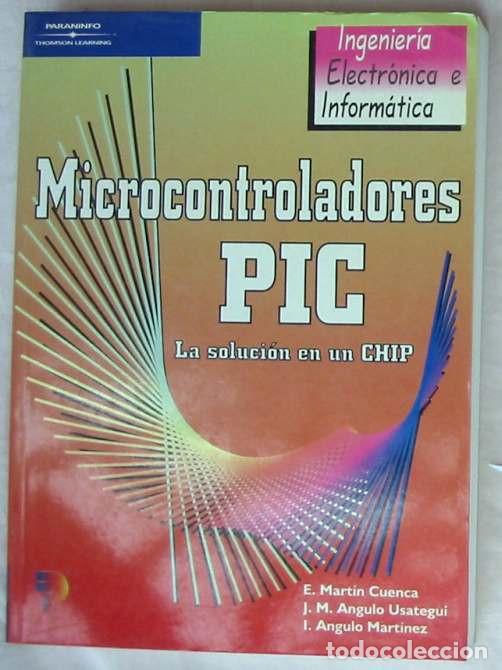 Libros de segunda mano: MICROCONTROLADORES PIC / LA SOLUCI&Oacute;N EN UN CHIP - E. MART&Iacute;N CUENCA 2001 - VER INDICE - Foto 1