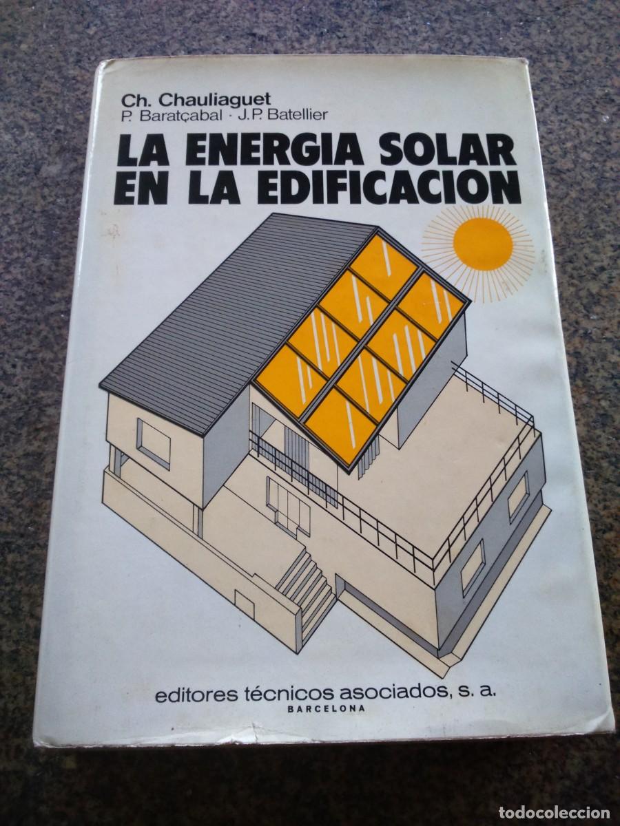 Libros de segunda mano: LA ENERGIA SOLAR EN LA EDIFICACION -- VARIOS AUTORES -- 1978 -- - Foto 1