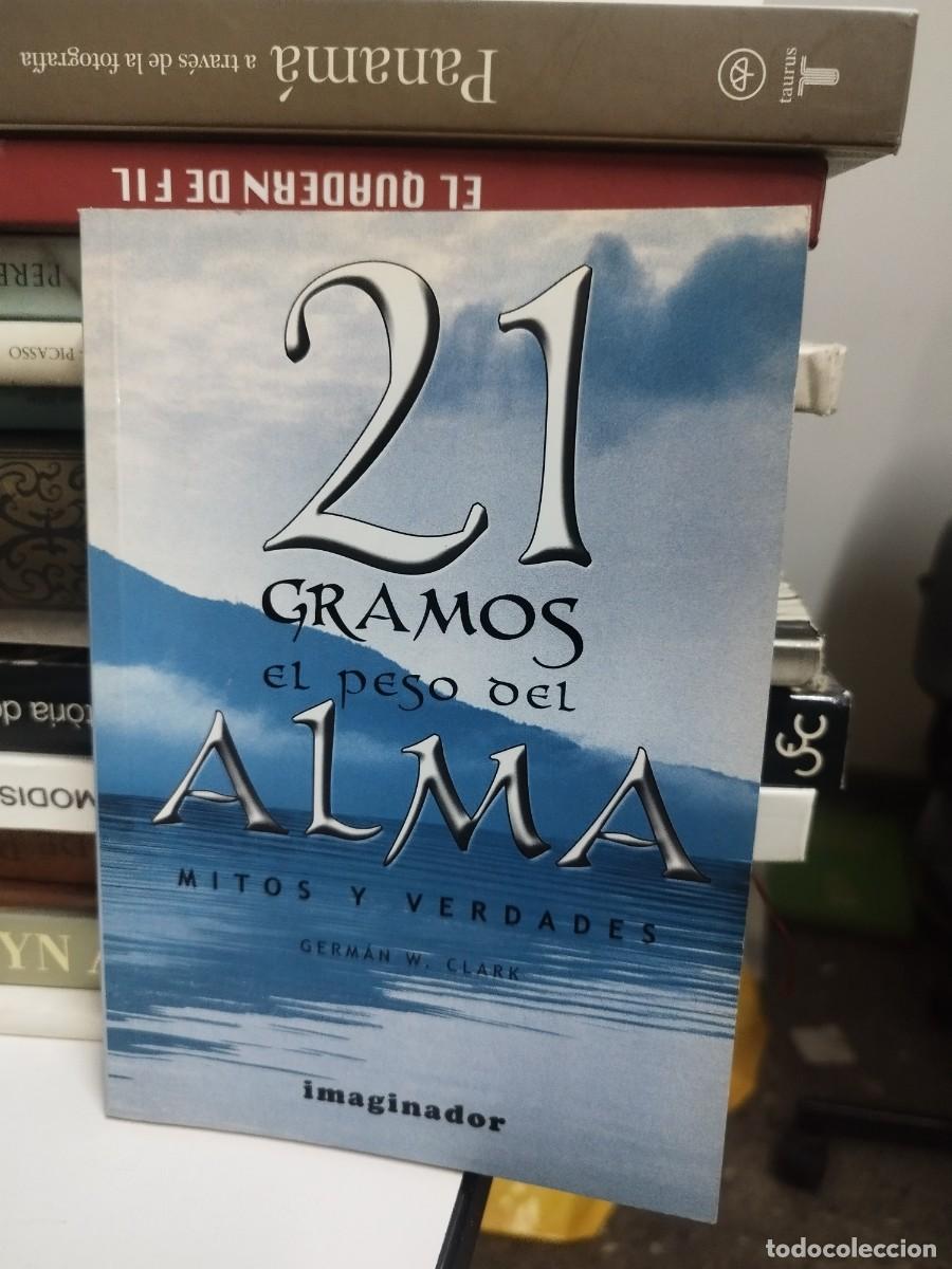 Libros de segunda mano: 21 Gramos. El Peso Del Alma. German W. Clark. - Foto 1