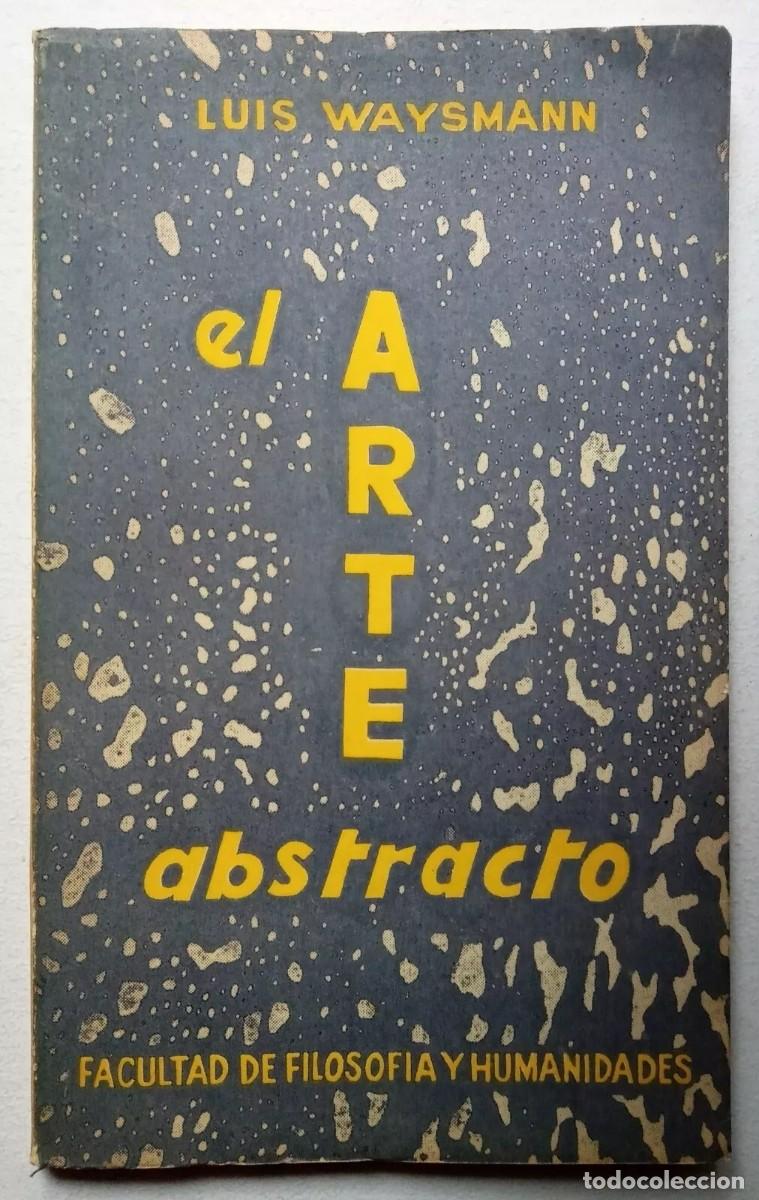Libros de segunda mano: Waysmann, Luis - El Arte Abstracto - Primera Edici&oacute;n - (1959) - Foto 1