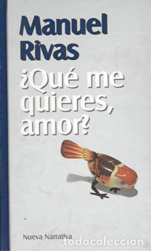 Libros de segunda mano: QUE ME QUIERES, AMOR? - Rivas, Manuel - Foto 1