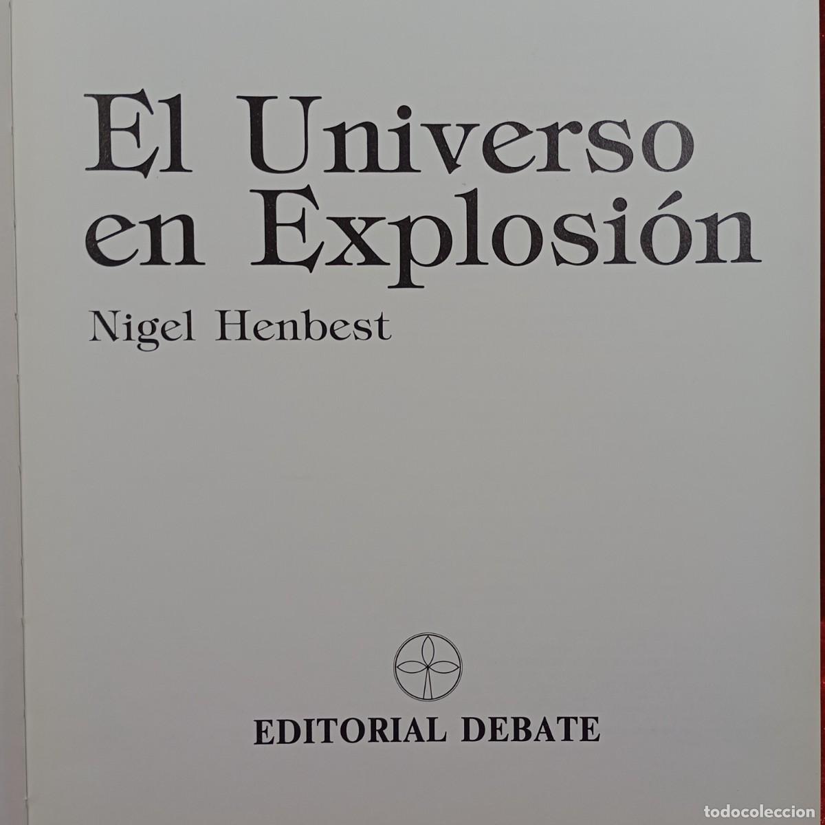 Libros de segunda mano: EL UNIVERSO EN EXPLOSI&Oacute;N - NIGEL HENBEST - EDITORIAL DEBATE - 1982 / 1.257 - Foto 1