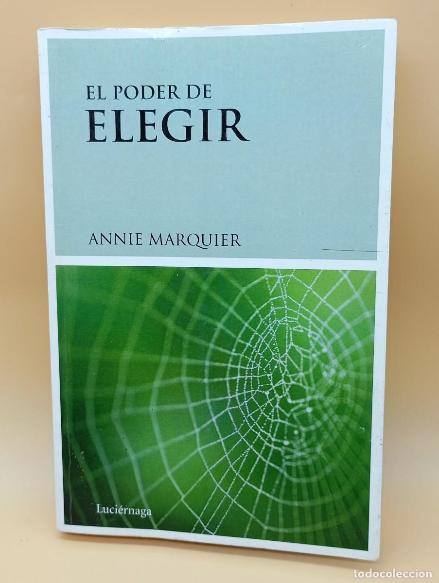 Libros de segunda mano: EL PODER ELEGIR -ANNIE MARQUIER-LUCIERNAGA - Foto 1