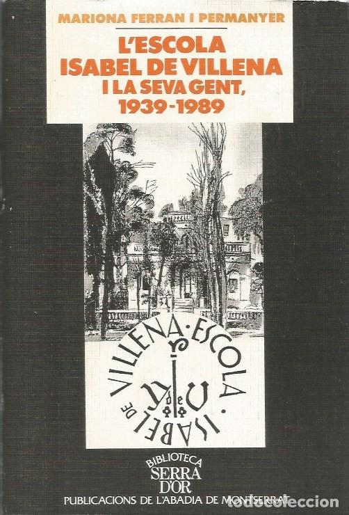 Libri di seconda mano: L'ESCOLA ISABEL DE VILLENA I LA SEVA GENT 1939-1989-MARIONA FERRAN i PERMANYER