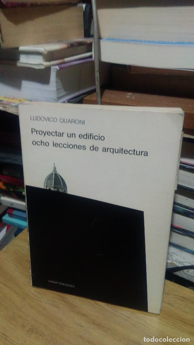 Libros de segunda mano: PROYECTAR UN EDIFICIO OCHO LECCIONES DE ARQUITECTURA, LUDOVICO QUARONI, XARAIT - Foto 1