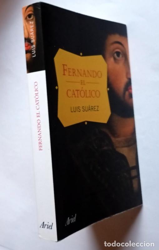 Libros de segunda mano: FERNANDO EL CATOLICO - LUIS SUAREZ - EDITORIAL ARIEL. 2013 - Foto 2