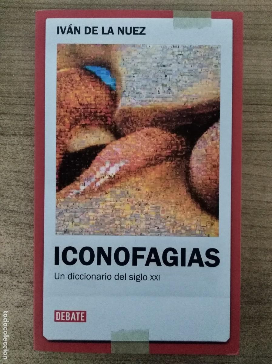 Libros de segunda mano: Iconofagias.Ivan de la Nuez.DEBATE - Foto 1