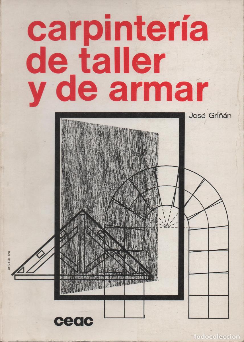 Libros de segunda mano: Carpinter&iacute;a de taller y de armar. Jos&eacute; Gri&ntilde;&aacute;n. CEAC. 1976. - Foto 1
