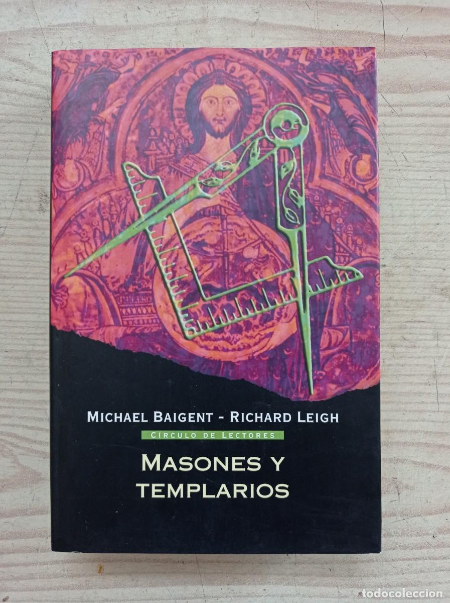 Libros de segunda mano: Masones Y Templarios - Michael Baigent - Richard Leigh - 2005 - Circulo De Lectores - Foto 1