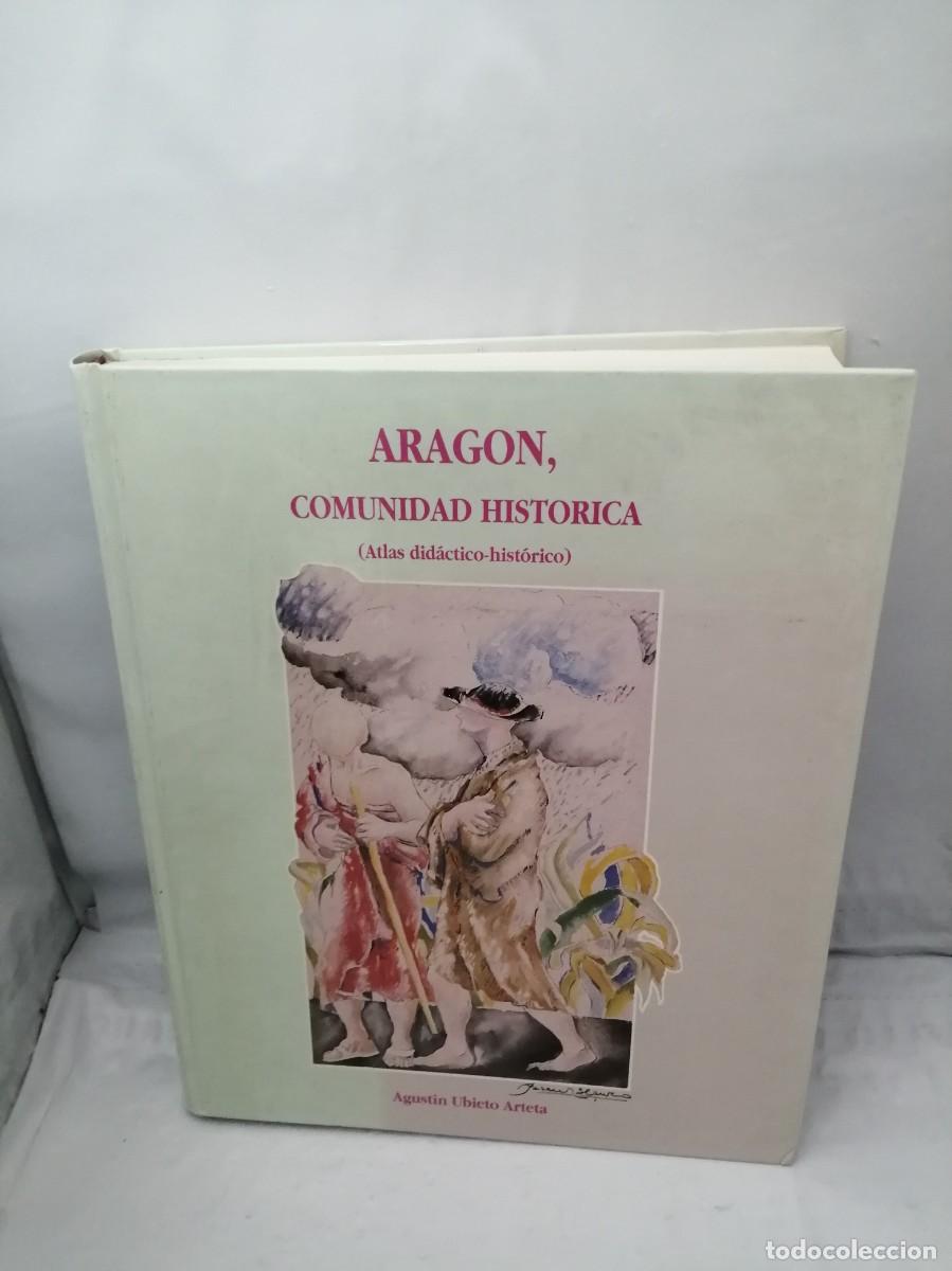 Libri di seconda mano: Arag&oacute;n, comunidad hist&oacute;rica: Atlas did&aacute;ctico-hist&oacute;rico (Primera edici&oacute;n, tapa dura)