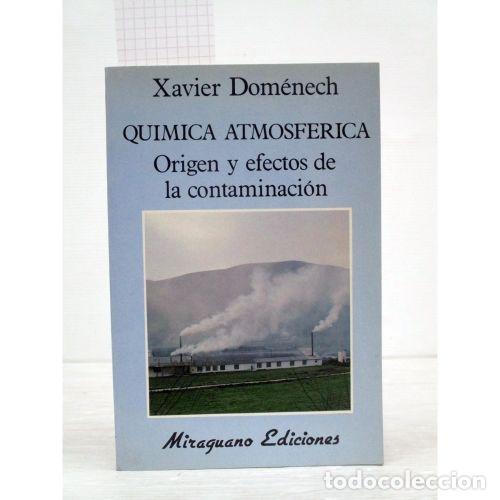 Libros de segunda mano: Qu&iacute;mica Atmosf&eacute;rica. Origen y Efectos de la Contaminaci&oacute;n - Dom&egrave;nech Ant&uacute;nez, Xavier - Miraguano - E