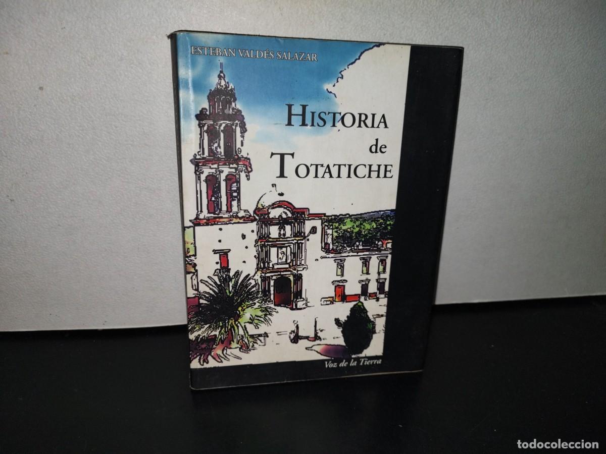 Libri di seconda mano: 117- HISTORIA DE TOTATICHE. JALISCO, M&Eacute;XICO - SECRETAR&Iacute;A DE CULTURA - PRIMERA EDICI&Oacute;N 2003