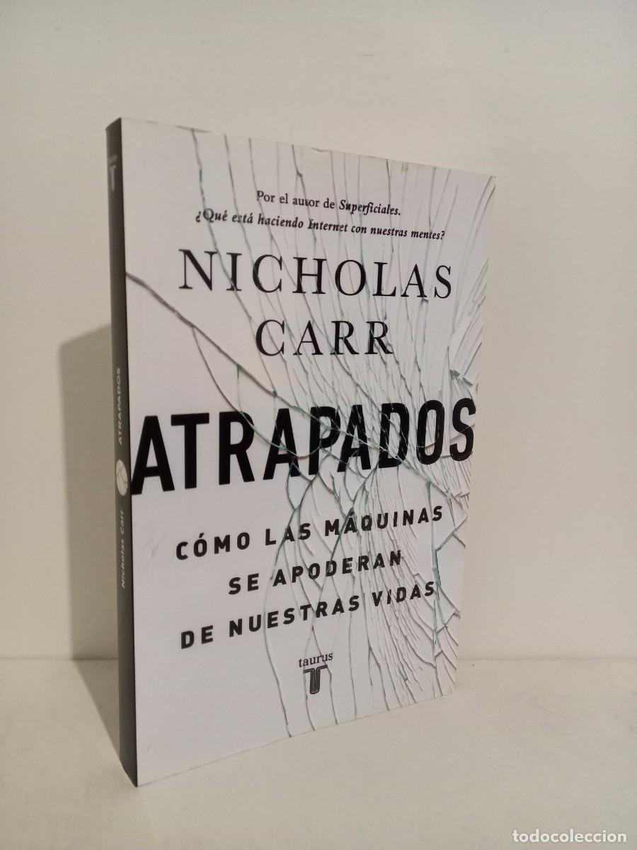Libros de segunda mano: Atrapados, C&oacute;mo las m&aacute;quinas se apoderan de nuestras vidas. Carr, Nicholas - Foto 1
